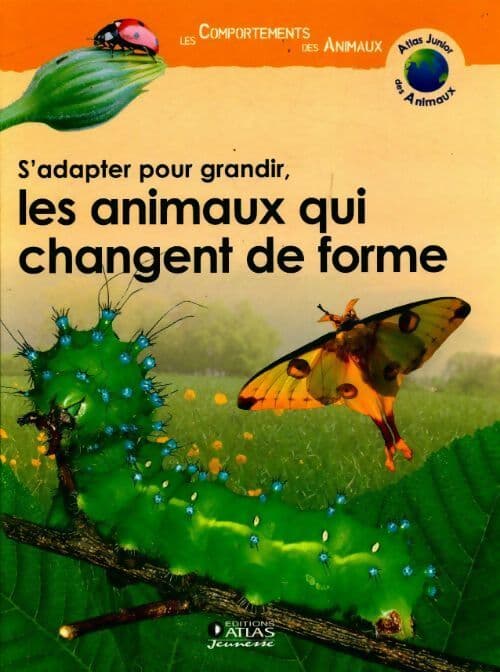 S'adapter pour grandir, les animaux qui changent de forme - Collectif