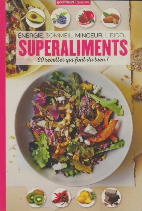 Superaliments. 60 recettes qui font du bien - Collectif
